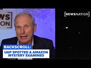 Reality Check: 3 UAP spotted in New York, Amazon mystery examined | Backscroll