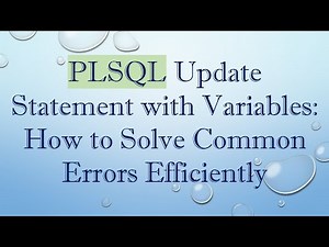 PLSQL Update Statement with Variables: How to Solve Common Errors Efficiently