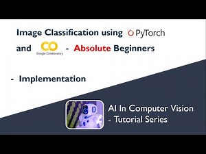 Image Classification using PyTorch and Google Colab | Absolute Beginners