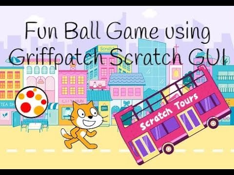 Scratch Tutorial | Fun Ball Game | Scratch project using Griffpatch Scratch GUI | Scratch Beginner