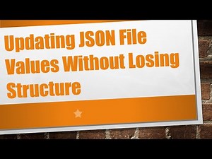 Updating JSON File Values Without Losing Structure
