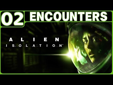 ALIEN: ISOLATION WALKTHROUGH PART 2: ENCOUNTERS (PS4 GAMEPLAY | HORROR | NO COMMENTARY)