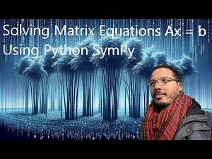 Solving Matrix Equations Ax = b Using Python SymPy: Step-by-Step Tutorial