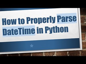 How to Properly Parse DateTime in Python