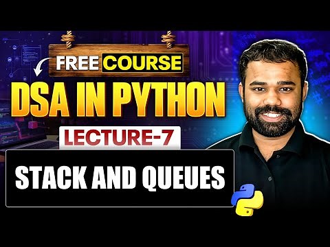 Lecture 7 : Stack and Queues in Python | DSA in Python