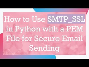 How to Use SMTP_SSL in Python with a PEM File for Secure Email Sending