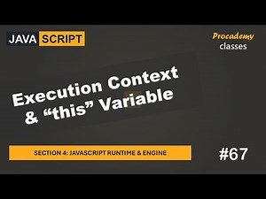 #67 Execution Context & "this" Variable | JavaScript Runtime & Engine | A Complete JavaScript Course