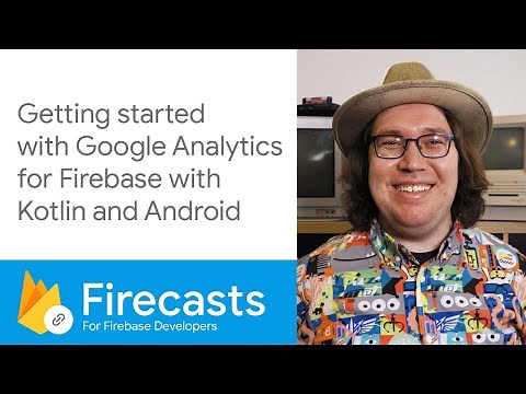 Getting started with Google Analytics for Firebase with Kotlin and Android - Firecasts