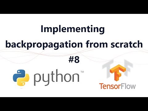 8- TRAINING A NEURAL NETWORK: Implementing backpropagation and gradient descent from scratch