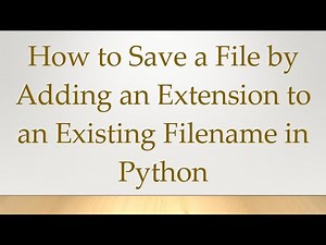 How to Save a File by Adding an Extension to an Existing Filename in Python