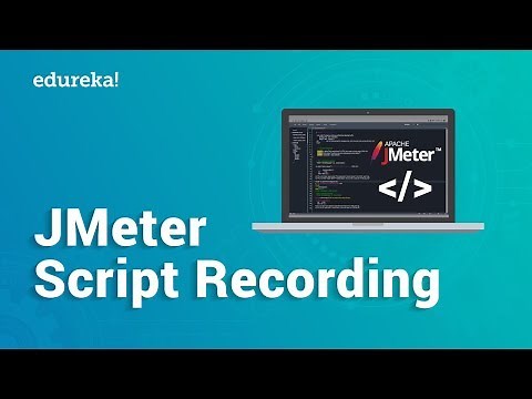 JMeter Script Recording Tutorial | How to Record Scripts in JMeter | JMeter Training | Edureka