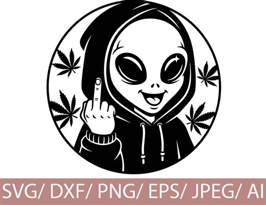 Alien 420 SVG | Funny Alien Middle Finger Clipart | Weed Leaf Cannabis Cut File - Etsy
