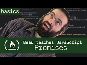 Promises - Beau teaches JavaScript