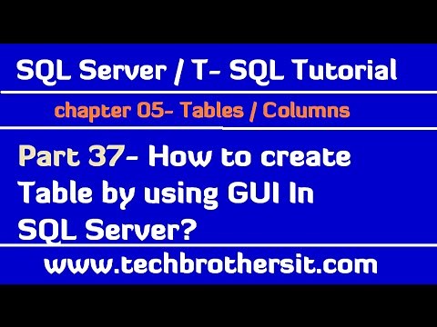 How to create Table by using GUI In SQL Server - SQL Server / TSQL Tutorial Part 37