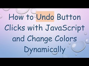How to Undo Button Clicks with JavaScript and Change Colors Dynamically