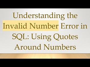 Understanding the Invalid Number Error in SQL: Using Quotes Around Numbers