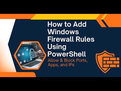 How to Add Windows Firewall Rules Using PowerShell | Allow & Block Ports, Apps, and IPs