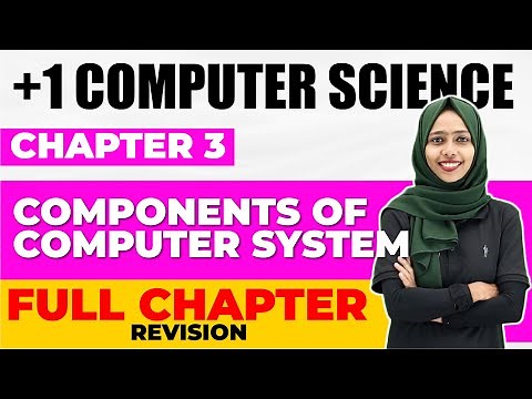 Plus One Computer Science | Chapter 3 Components of Computer System | Full Chapter Revision