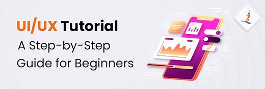 UI UX Tutorial - A Step-by-Step Guide for Beginners