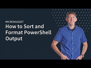 MicroNugget: How to Sort and Format PowerShell Output