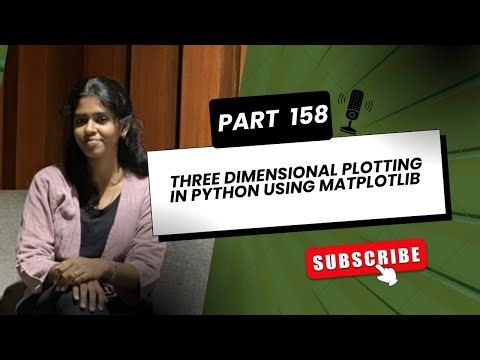 🌐 Part 158: Three Dimensional Plotting in Python using Matplotlib