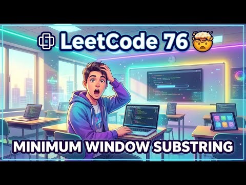 LeetCode Problem #76: MINIMUM WINDOW SUBSTRING