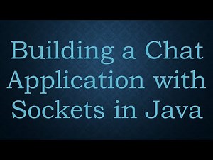 Building a Chat Application with Sockets in Java