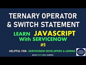 #5 TERNARY OPERATOR, SWITCH STATEMENT DEMONSTRATION WITH EXAMPLES | SERVICENOW JAVASCRIPT TUTORIAL
