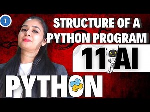 Structure of a PYTHON program | Class 11 - AI 843