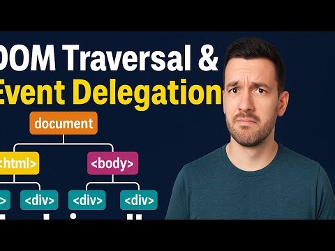 DOM Traversal & Event Delegation Explained!