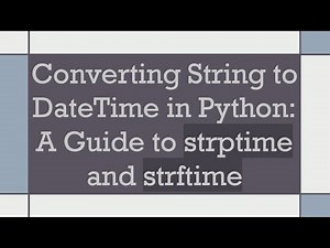 Converting String to DateTime in Python: A Guide to strptime and strftime