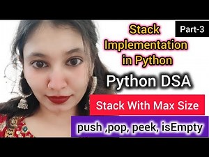 Stack Implementation in Python | Stack with Max Size | push pop peek isEmpty| Part-3