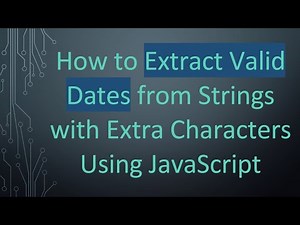 How to Extract Valid Dates from Strings with Extra Characters Using JavaScript