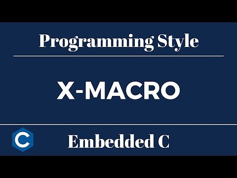 Embedded C Programming Style: Tutorial 11 - X Macro