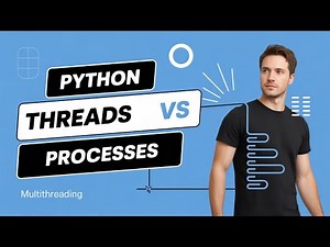 Python Intermediate - Multithreading and Multiprocessing - Threads vs Processes