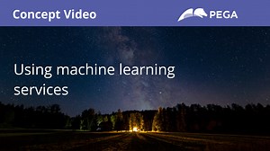 Using machine learning services | Pega Academy