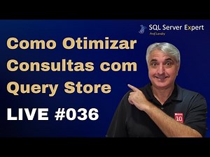 Como Otimizar Consultas com Query Store no SQL Server - LIVE #036