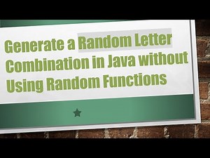 Generate a Random Letter Combination in Java without Using Random Functions