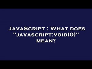 JavaScript : What does "javascript:void(0)" mean?