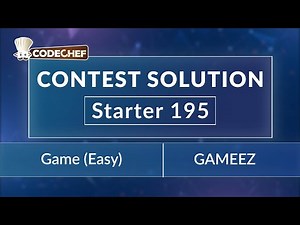 Game (Easy) - GAMEEZ | Starter 195 | CodeChef Official Solution | Rated till 5 star