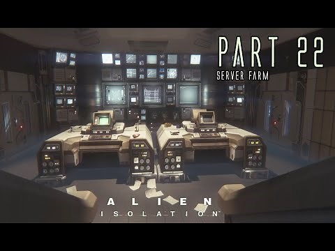 ALIEN ISOLATION | Part 22 (Escaping the Server Hub) | Cinematic Gameplay Walkthrough
