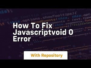 how to fix javascriptvoid 0 error