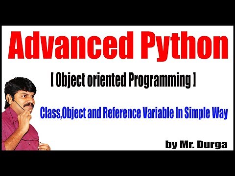 Adv Python | Session - 74 | Class,Object and Reference Variable In Simple Way | by Durga Sir