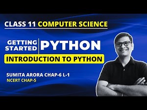 Introduction to Python | Class 11 CS | Getting Started with Python | Chapter 6 Sumita Arora