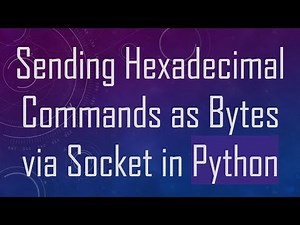 Sending Hexadecimal Commands as Bytes via Socket in Python