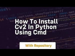 how to install cv2 in python using cmd
