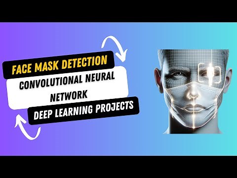 DL Project 5. Face Mask Detection using Convolutional Neural Network (CNN) - Deep Learning Projects