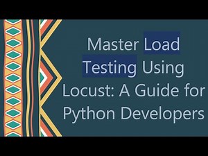 Master Load Testing Using Locust: A Guide for Python Developers