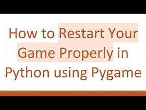 How to Restart Your Game Properly in Python using Pygame