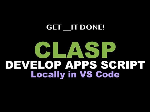 Develop Google Apps Script Locally in VSCode using CLASP